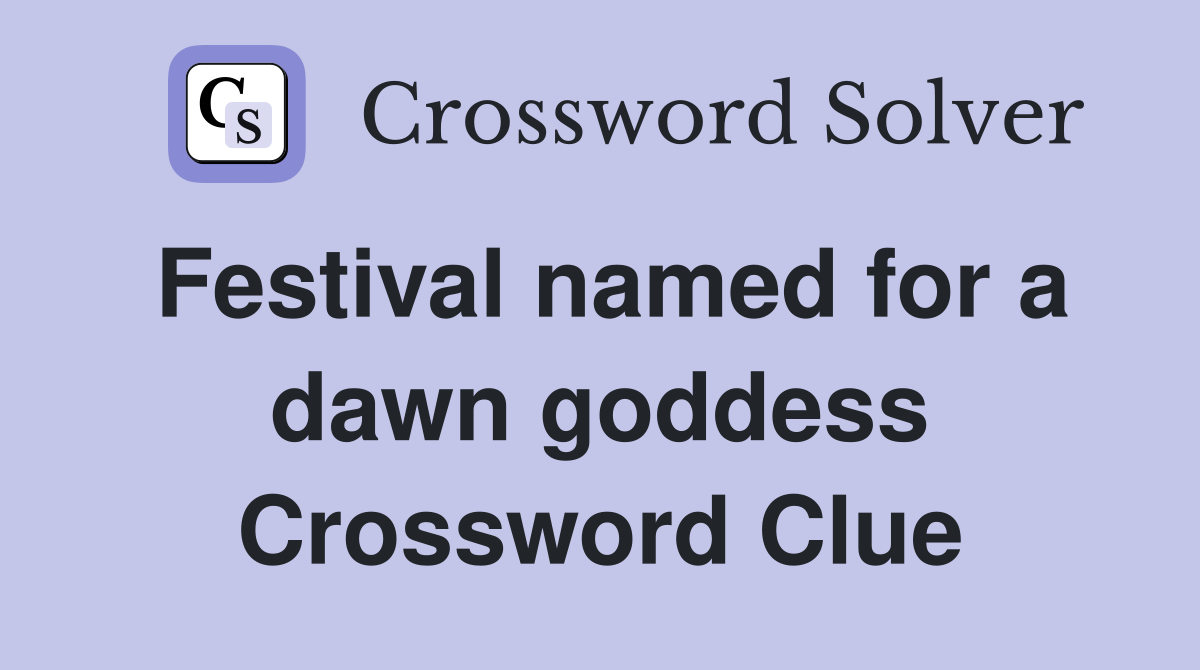 Festival named for a dawn goddess Crossword Clue