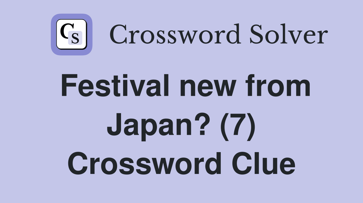 Festival new from Japan? (7) Crossword Clue