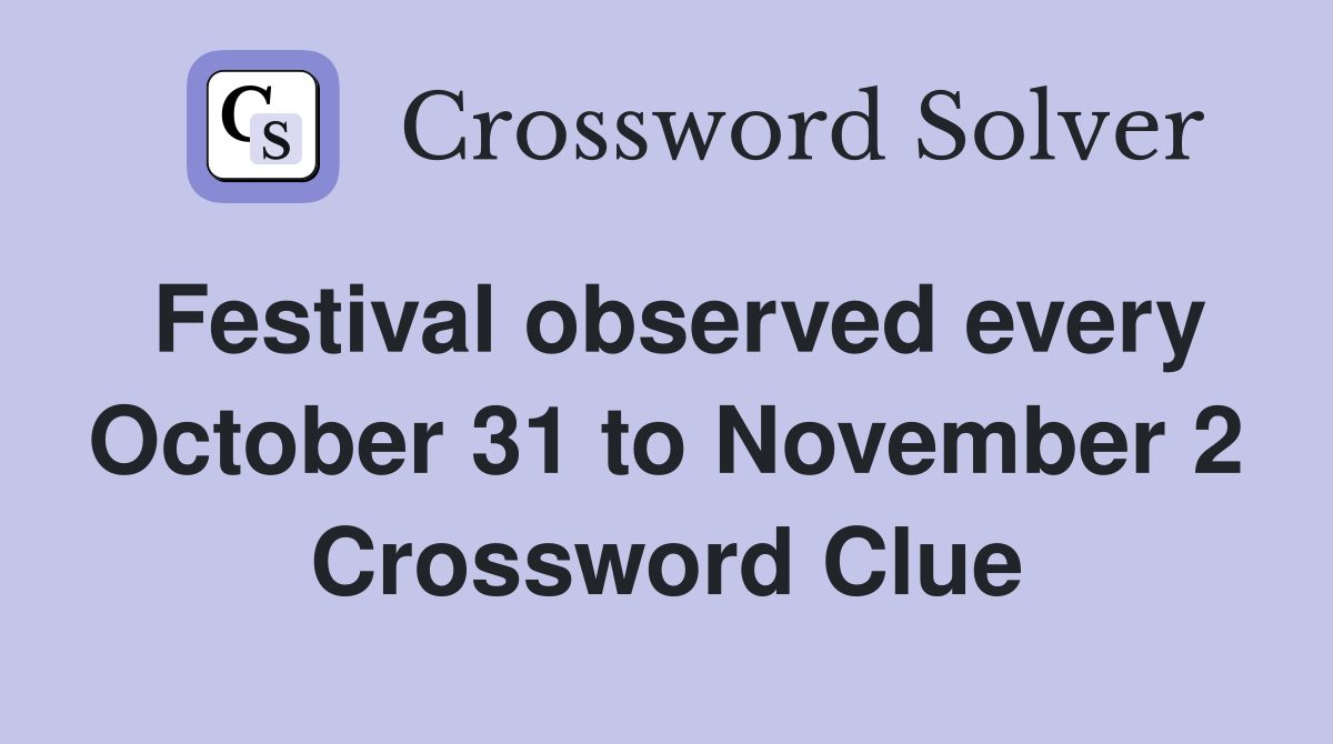 Festival observed every October 31 to November 2 Crossword Clue