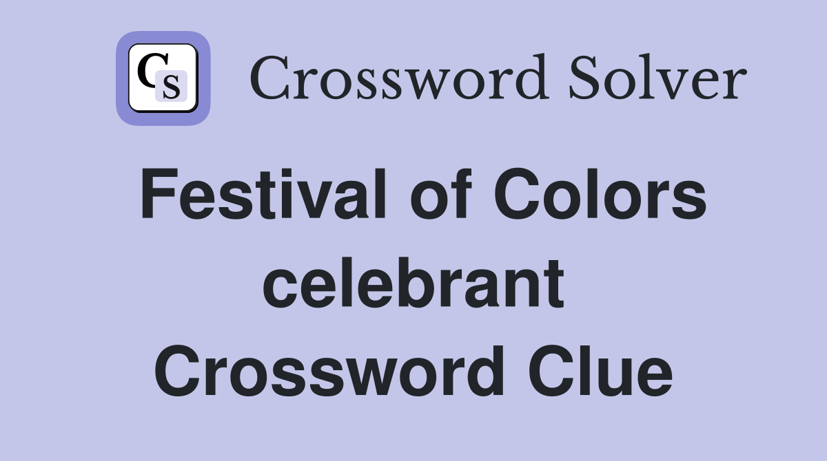 Festival of Colors celebrant Crossword Clue