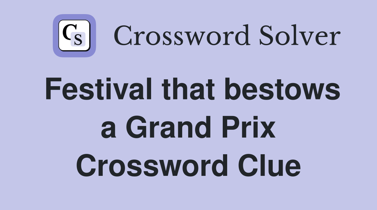 Festival that bestows a Grand Prix Crossword Clue