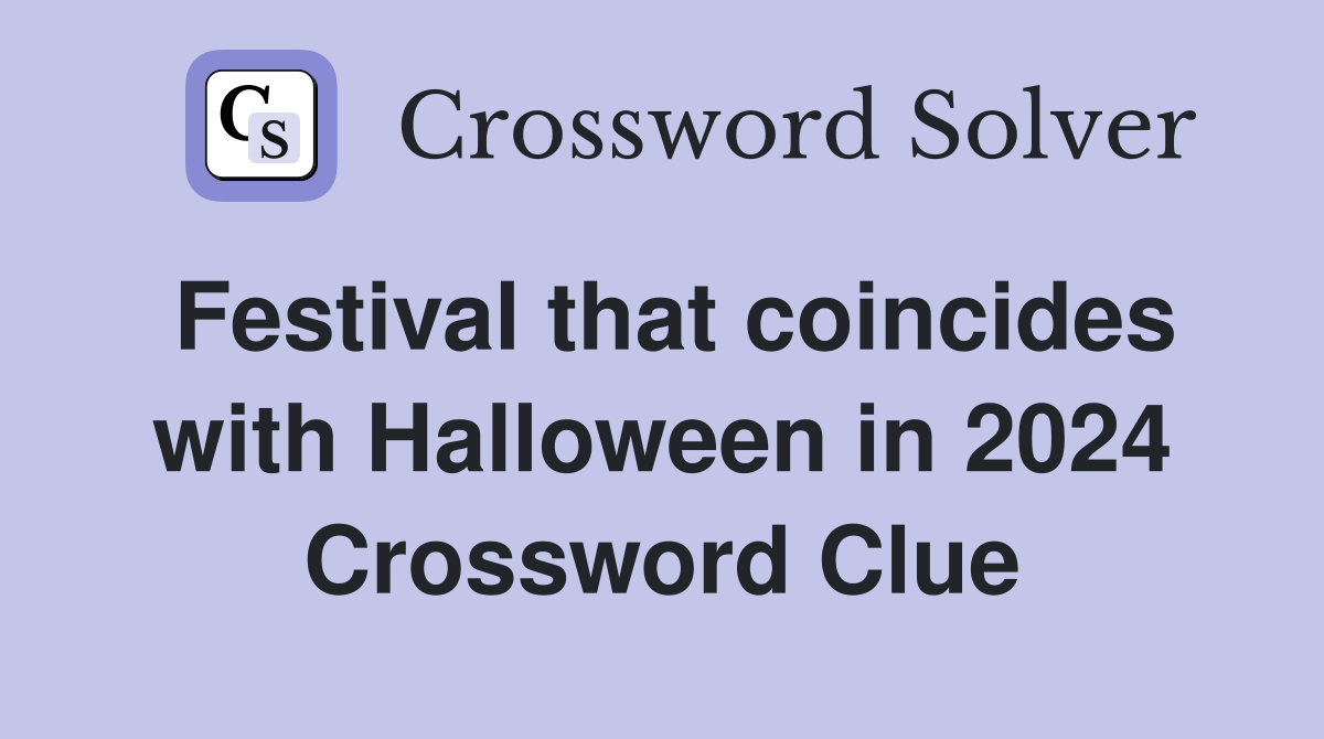 Festival that coincides with Halloween in 2024 Crossword Clue