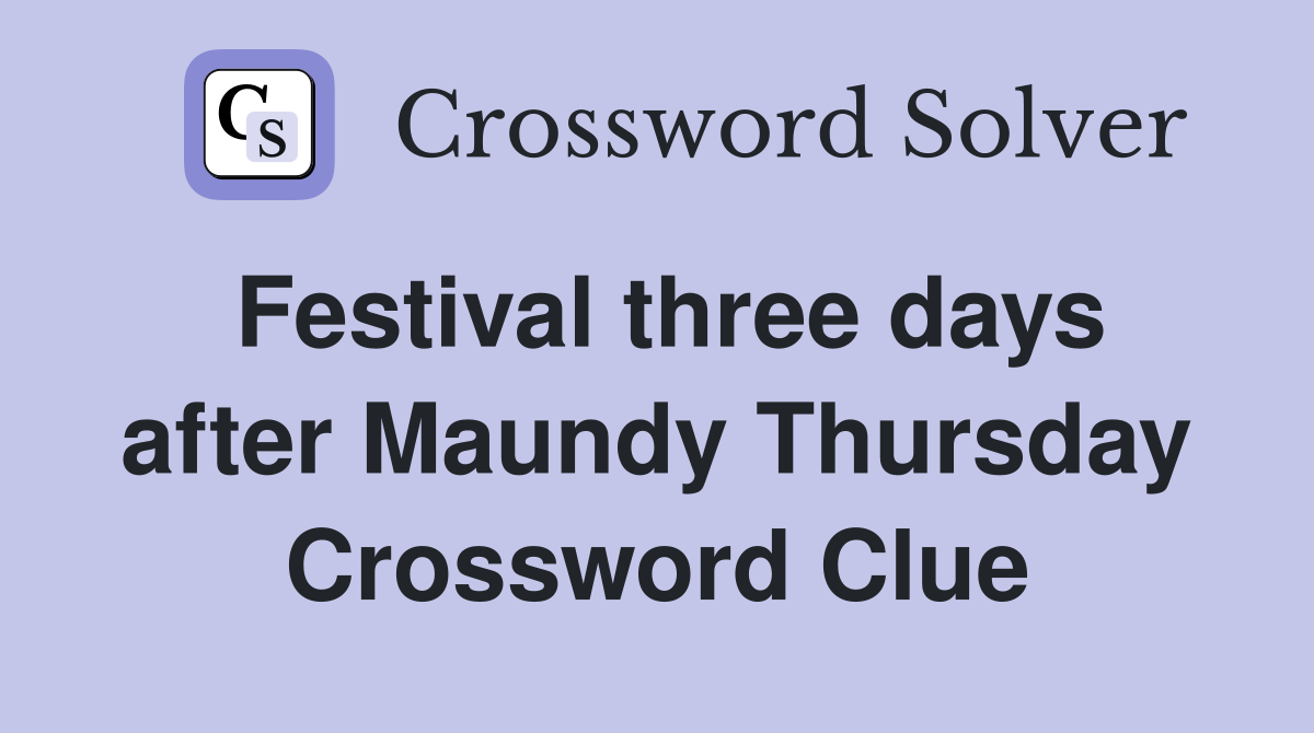 Festival three days after Maundy Thursday Crossword Clue