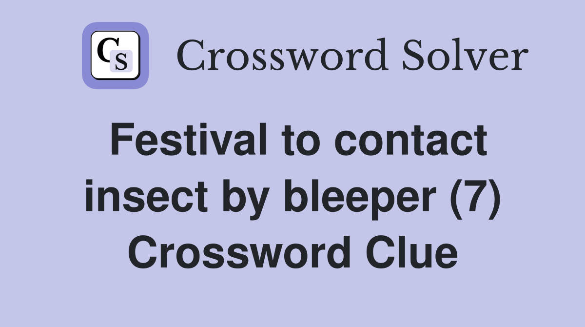 Festival to contact insect by bleeper (7) Crossword Clue