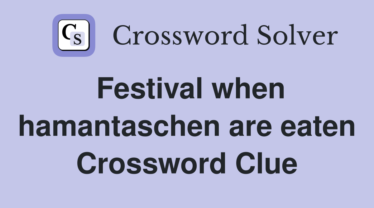Festival when hamantaschen are eaten Crossword Clue