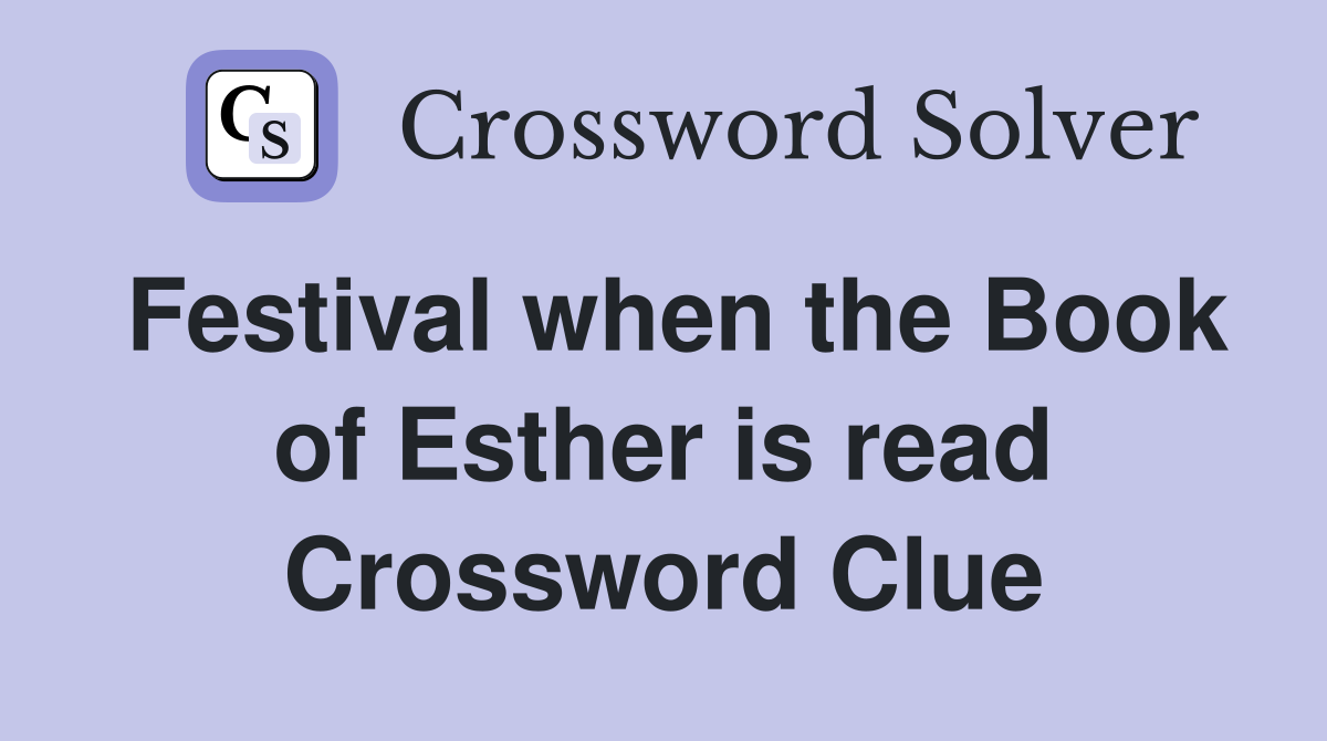Festival when the Book of Esther is read Crossword Clue