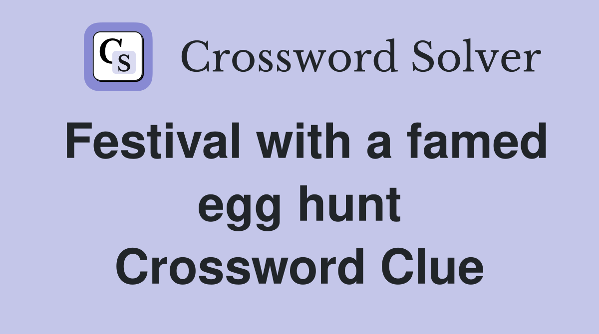 Festival with a famed egg hunt Crossword Clue