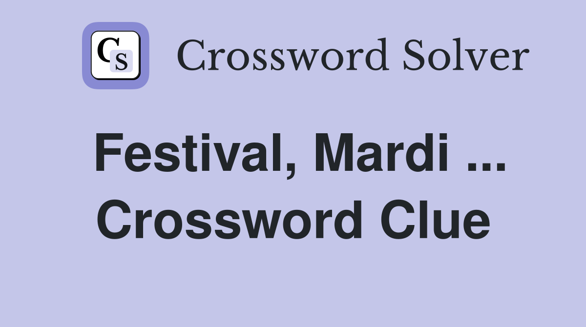 Festival, Mardi ... Crossword Clue