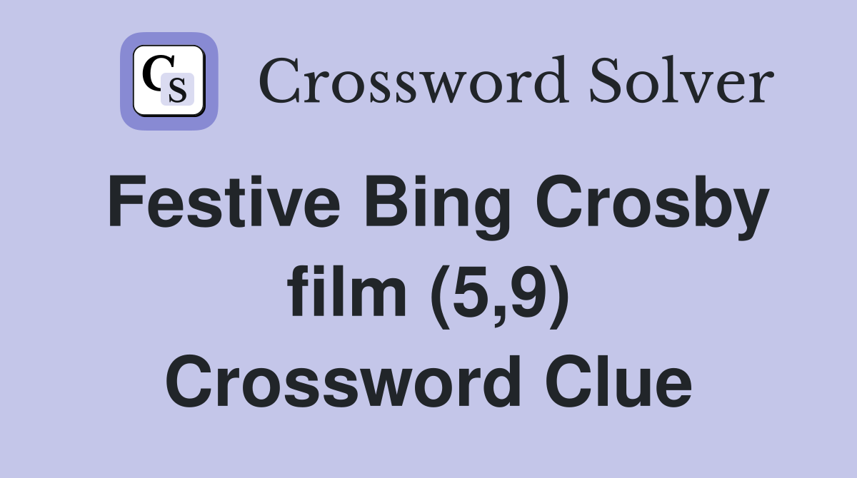 Festive Bing Crosby film (5,9) Crossword Clue