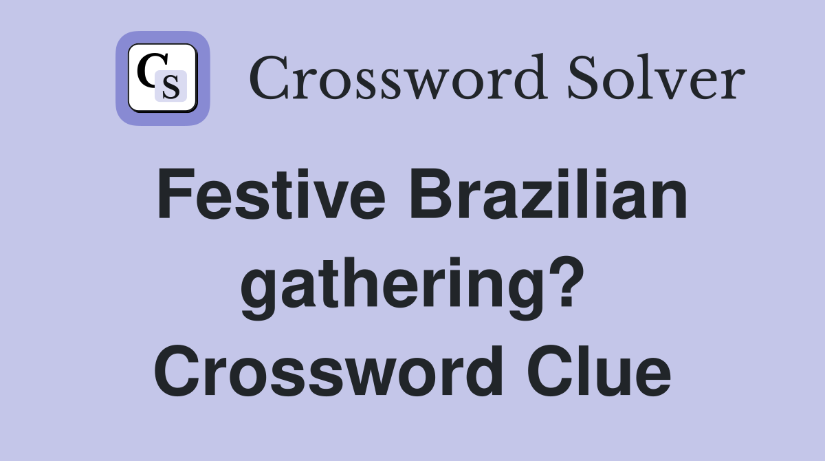 Festive Brazilian gathering? Crossword Clue