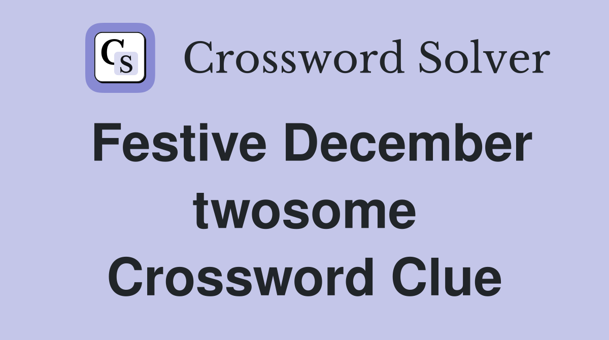 Festive December twosome Crossword Clue