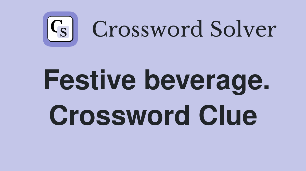 Festive beverage. Crossword Clue