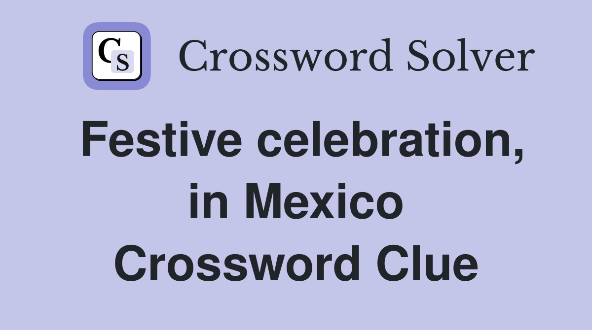 Festive celebration, in Mexico Crossword Clue