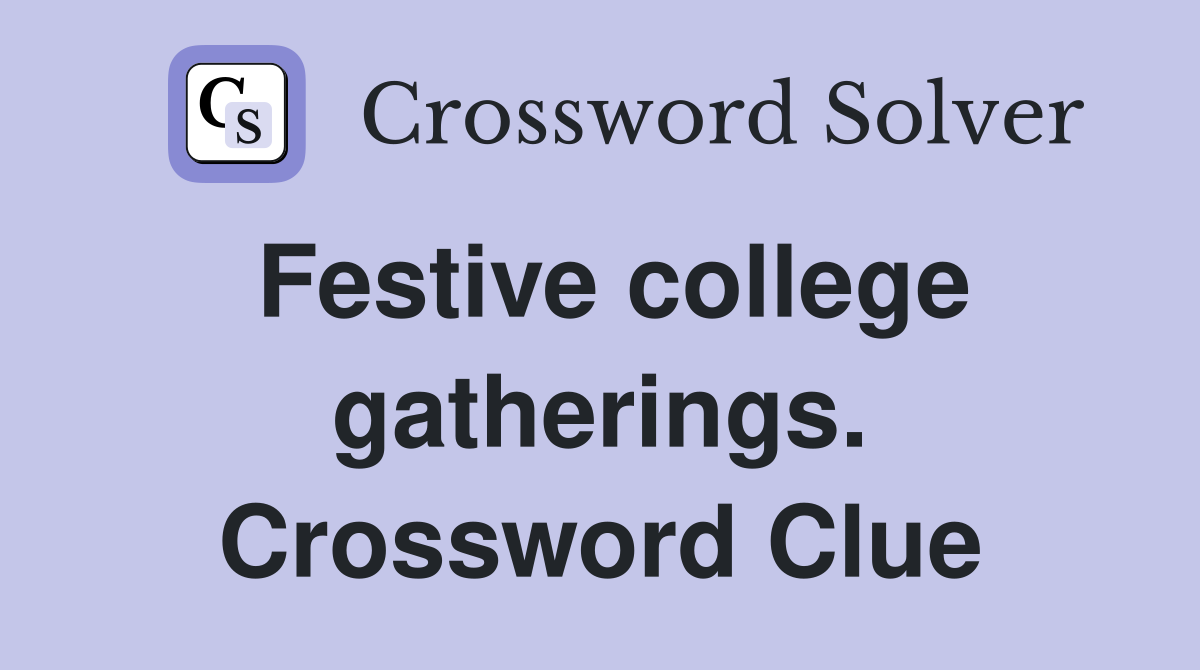 Festive college gatherings. Crossword Clue