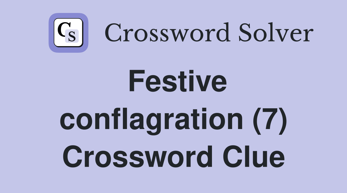 Festive conflagration (7) Crossword Clue