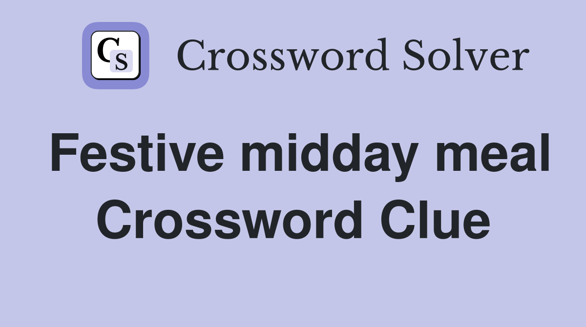 Festive midday meal Crossword Clue