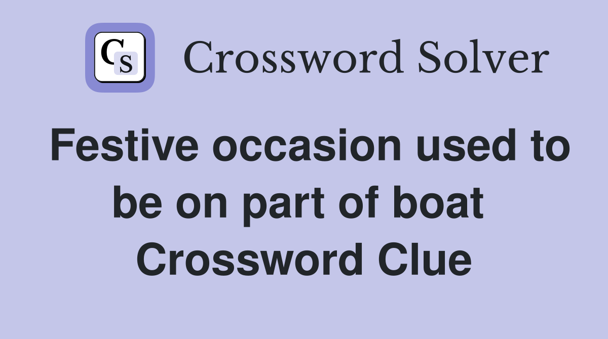 Festive occasion used to be on part of boat  Crossword Clue