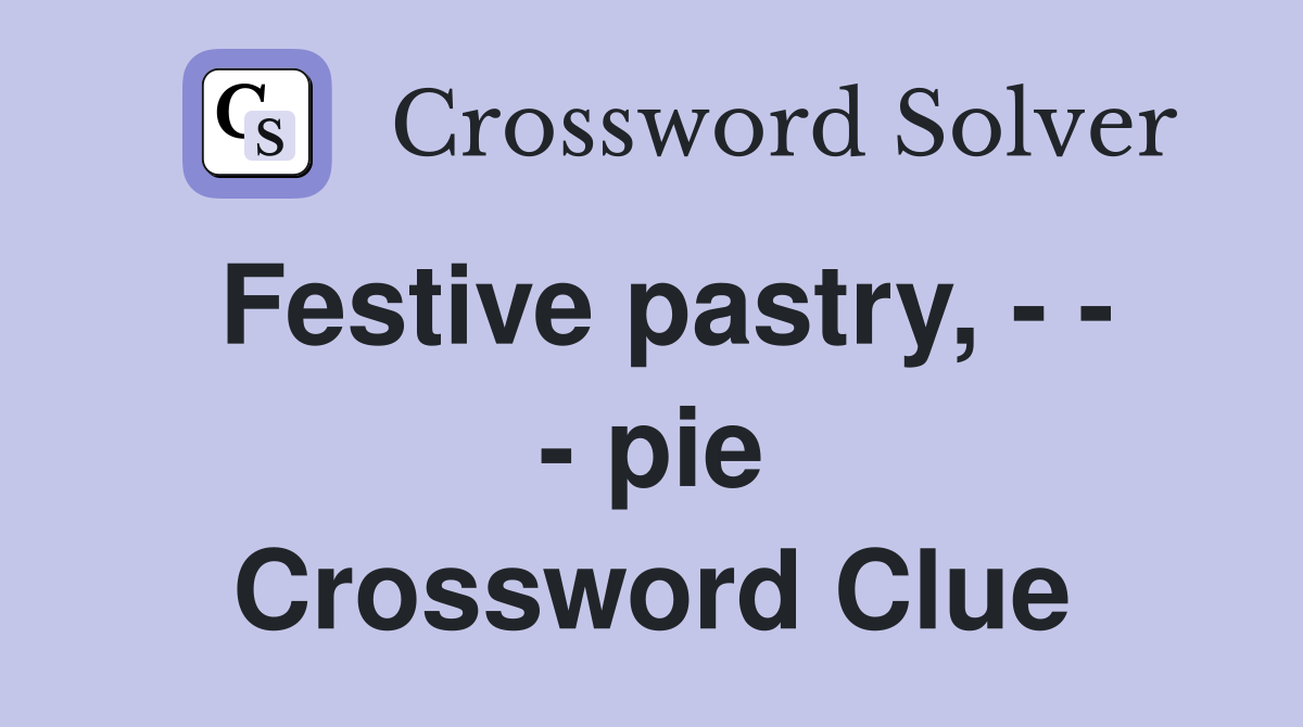 Festive pastry, - - - pie Crossword Clue