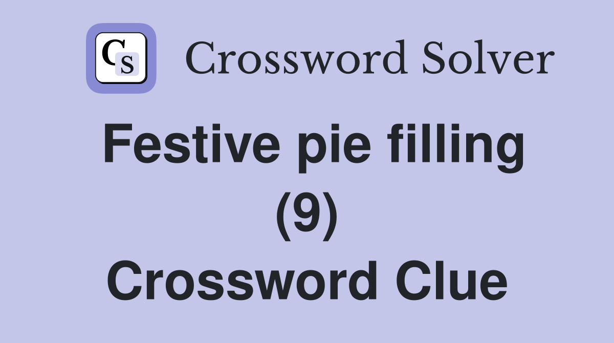 Festive pie filling (9) Crossword Clue
