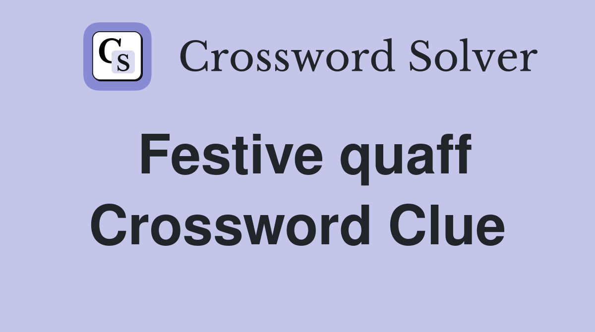Festive quaff Crossword Clue