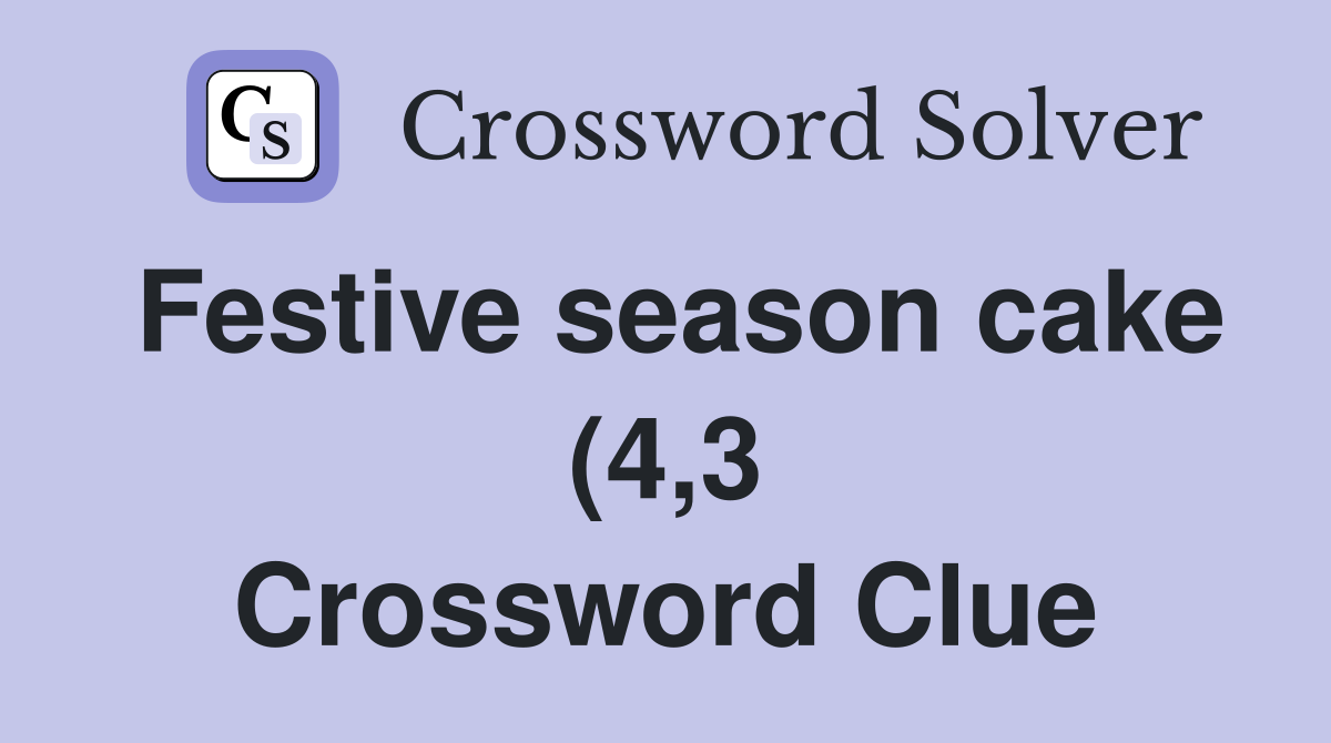 Festive season cake (4 3) Crossword Clue Answers Crossword Solver Festive season cake (4 3) Crossword Clue Answers Crossword Solver