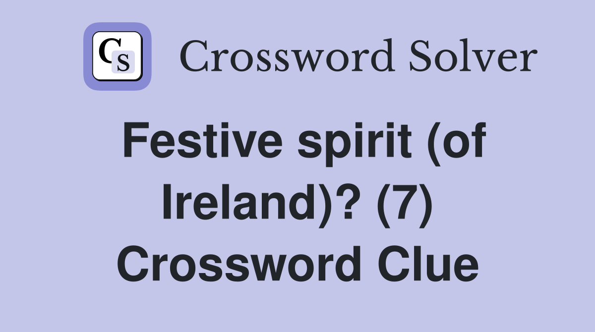 Festive spirit (of Ireland)? (7) Crossword Clue