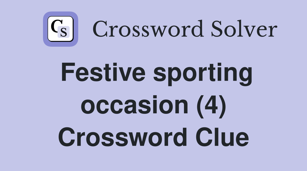 Festive sporting occasion (4) Crossword Clue