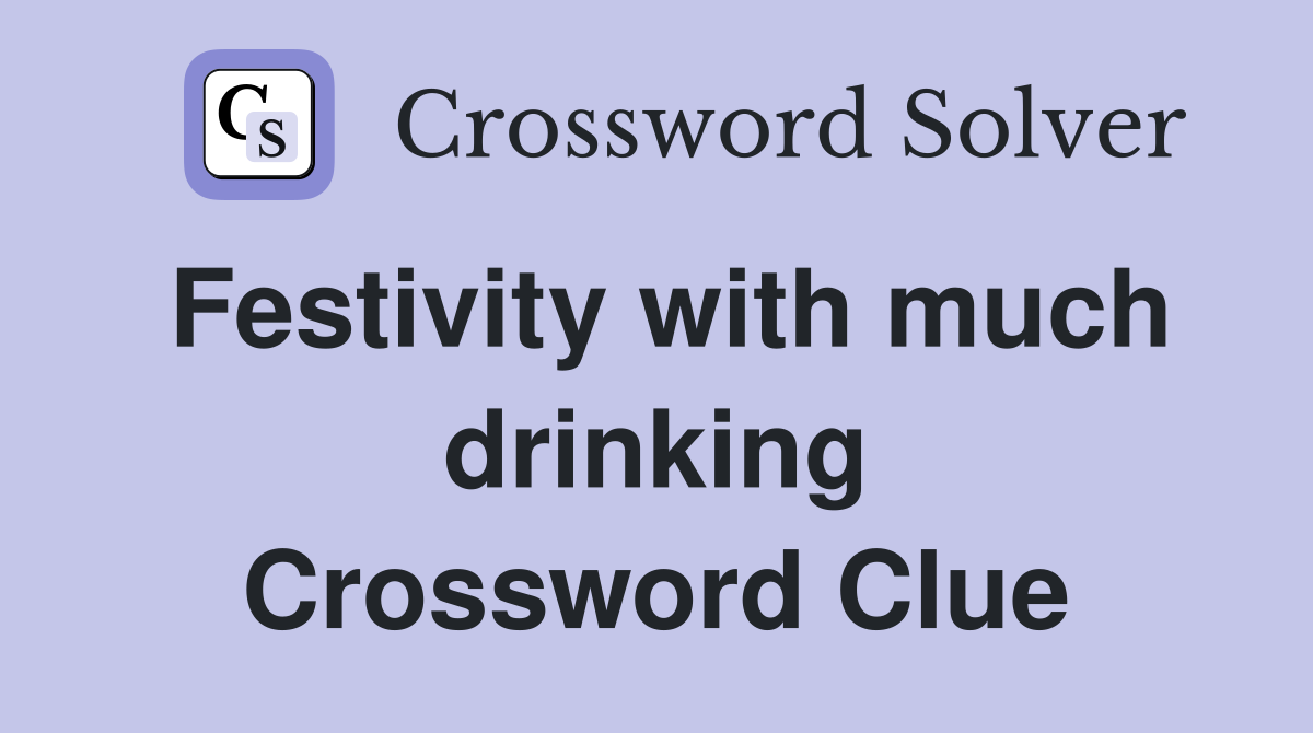 Festivity with much drinking Crossword Clue