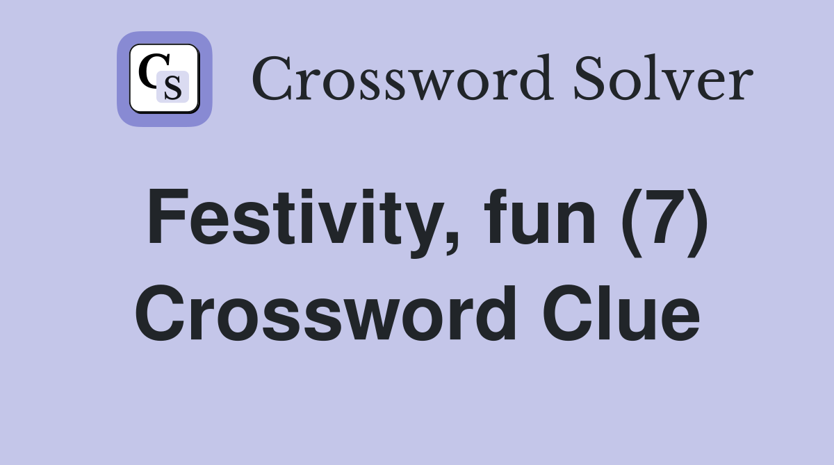 Festivity, fun (7) Crossword Clue