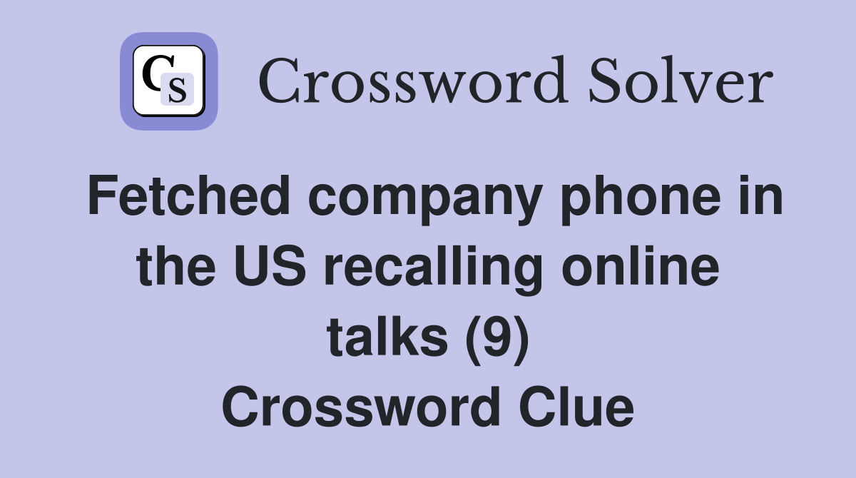 Fetched company phone in the US recalling online talks (9) Crossword Clue