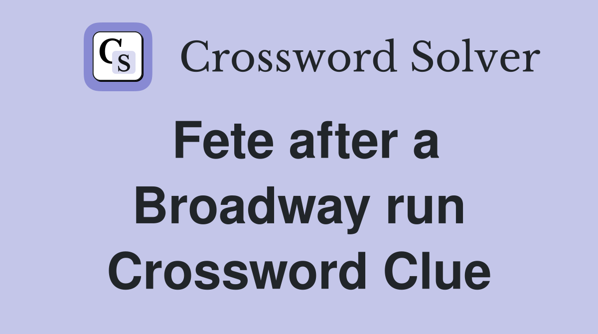 Fete after a Broadway run Crossword Clue