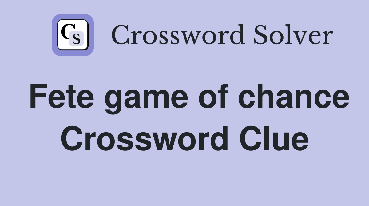 Fete game of chance Crossword Clue