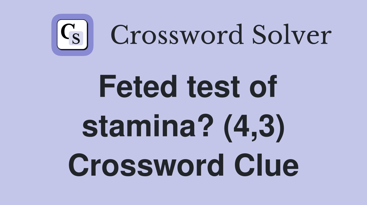 Feted test of stamina? (4,3) Crossword Clue