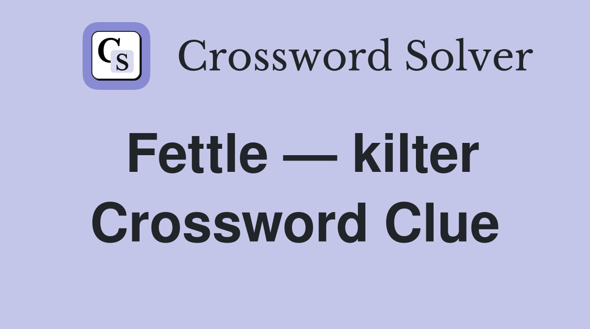 Fettle — kilter Crossword Clue