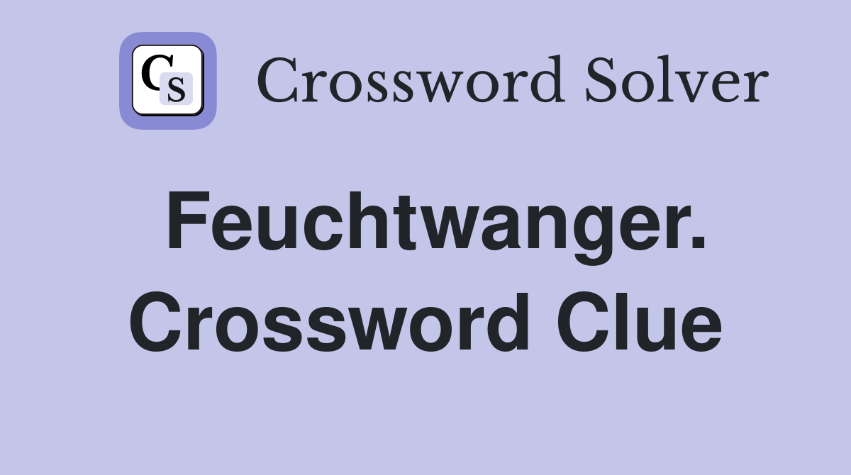 Feuchtwanger. Crossword Clue