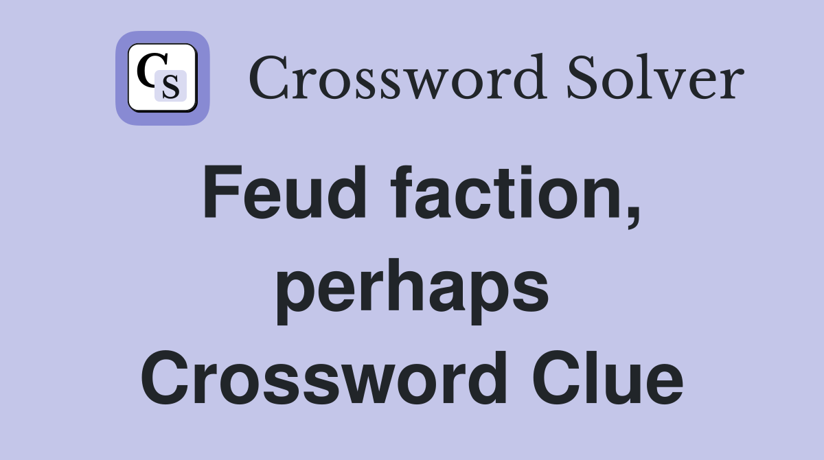 Feud faction, perhaps Crossword Clue