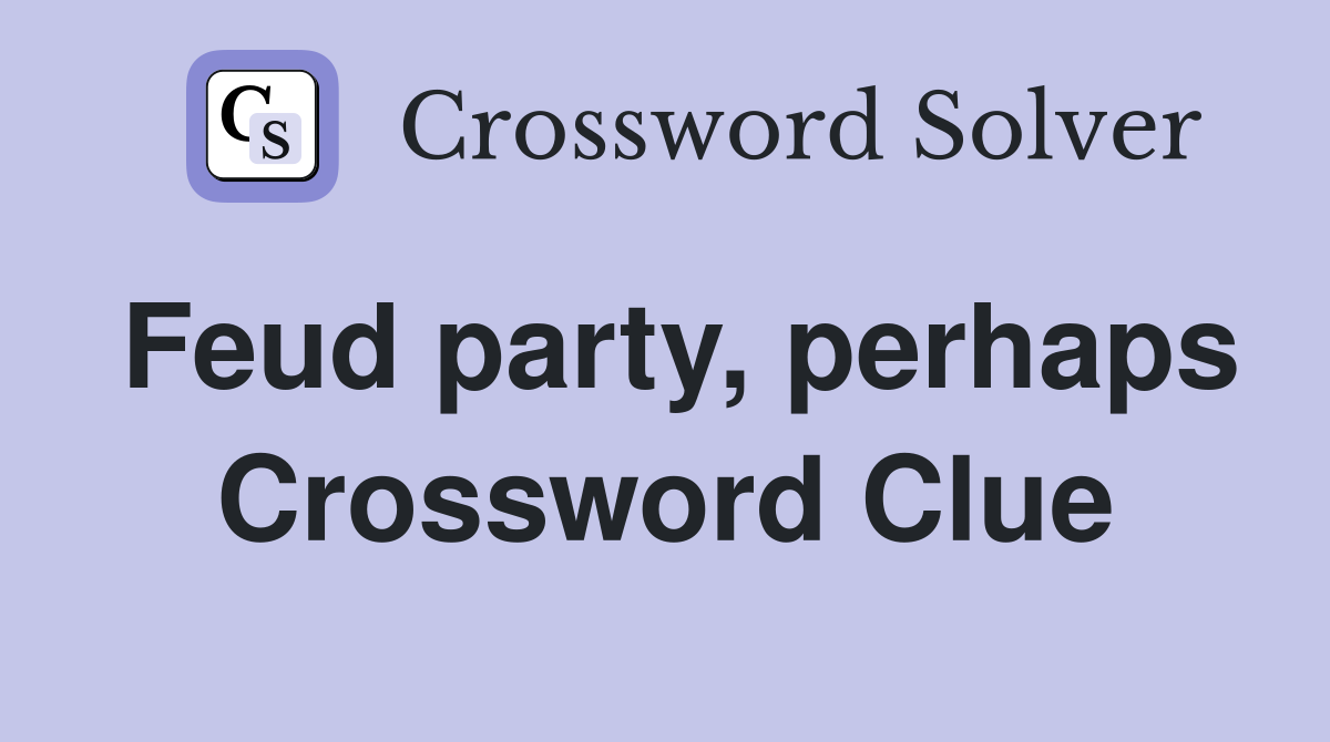 Feud party, perhaps Crossword Clue