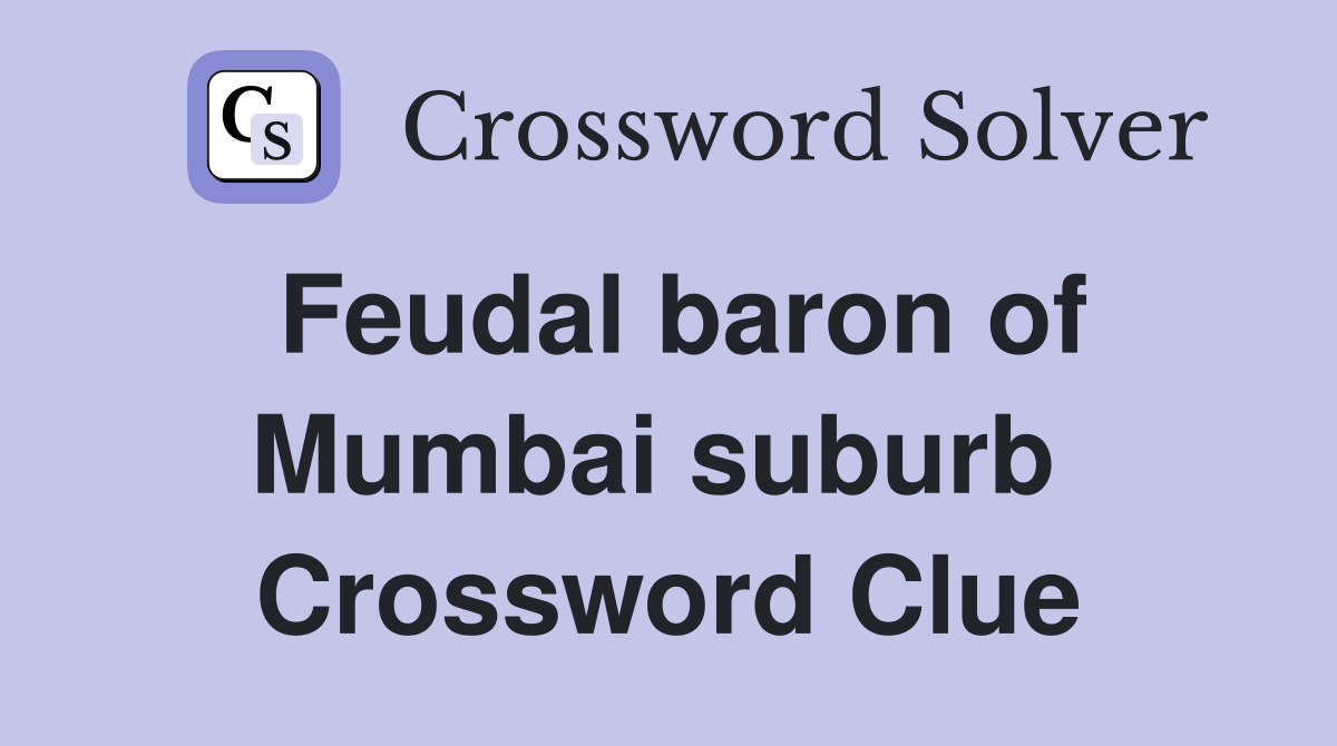 Feudal baron of Mumbai suburb  Crossword Clue