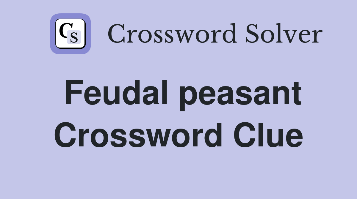 Feudal peasant Crossword Clue