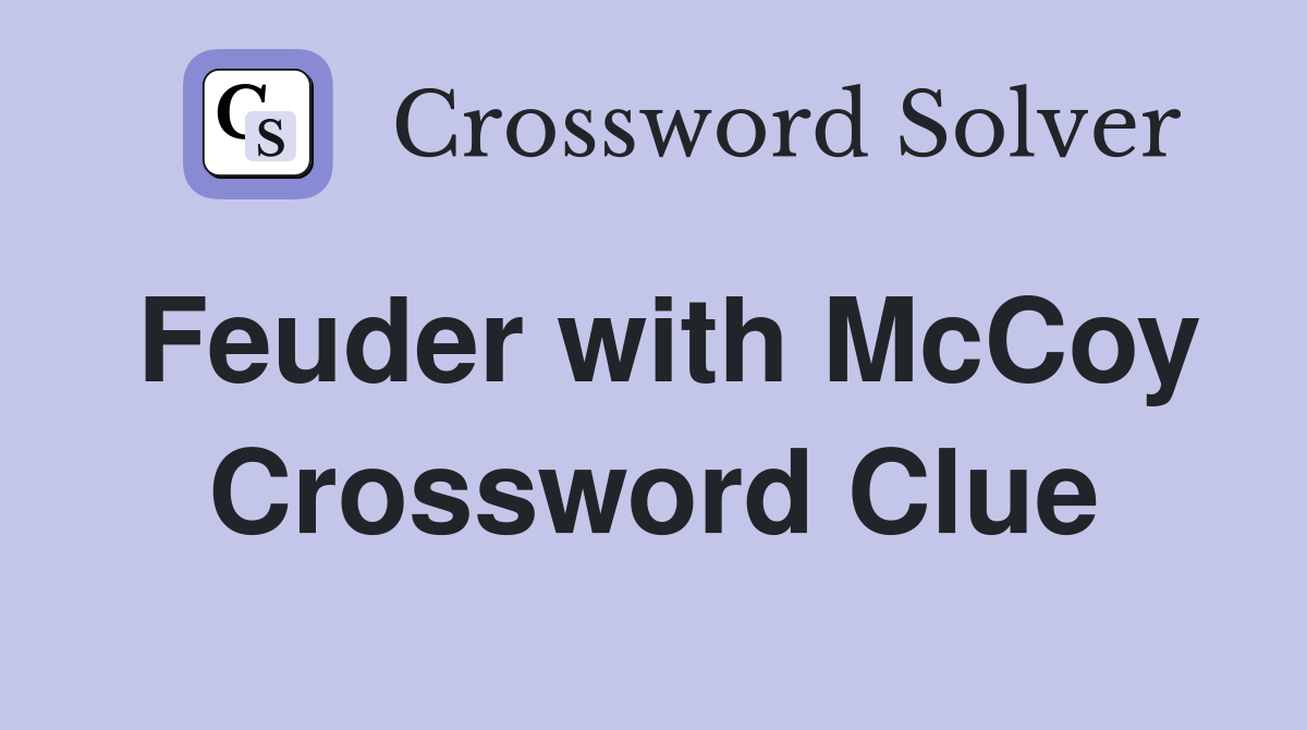 Feuder with McCoy Crossword Clue