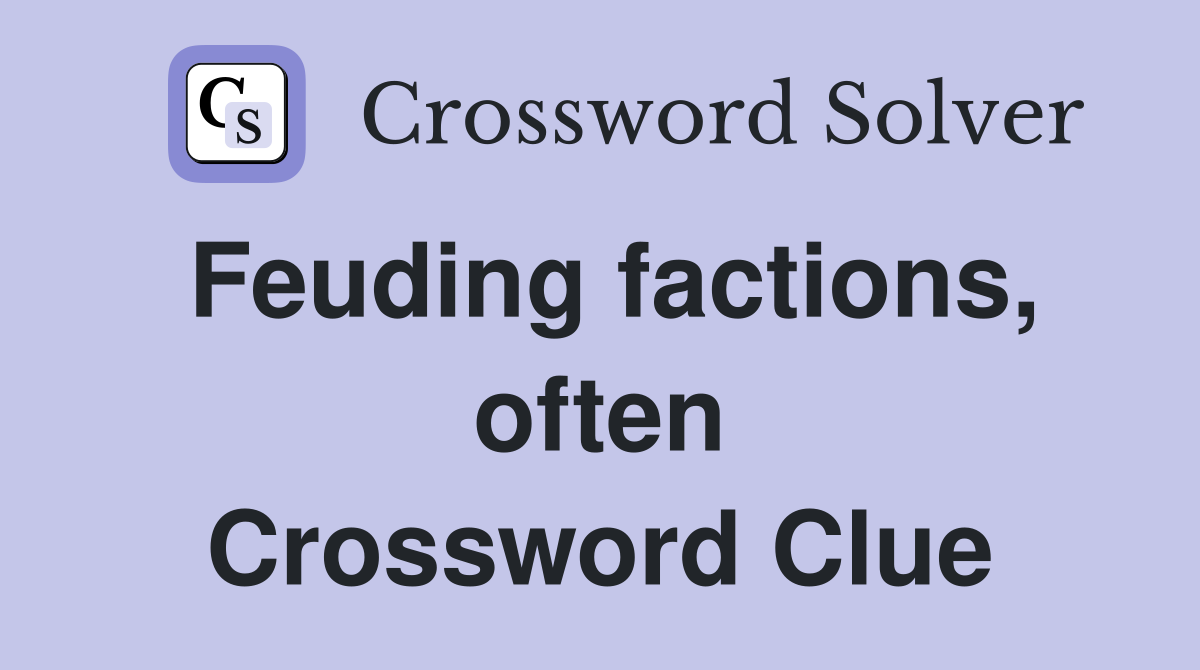 Feuding factions, often Crossword Clue