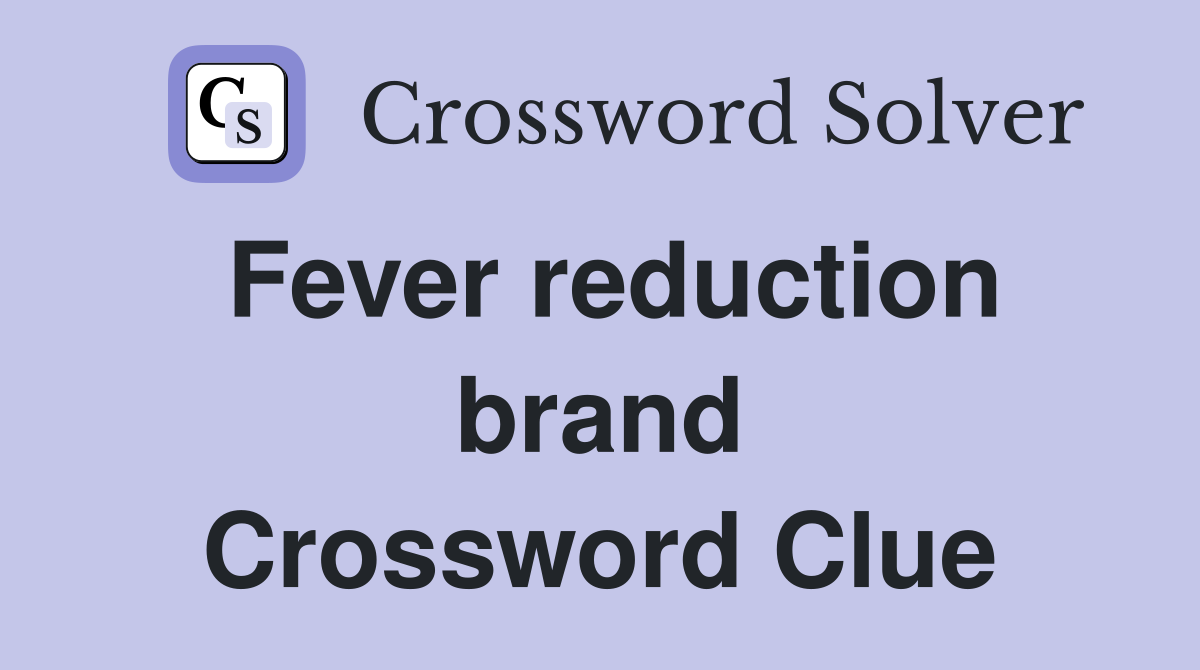 Fever reduction brand Crossword Clue
