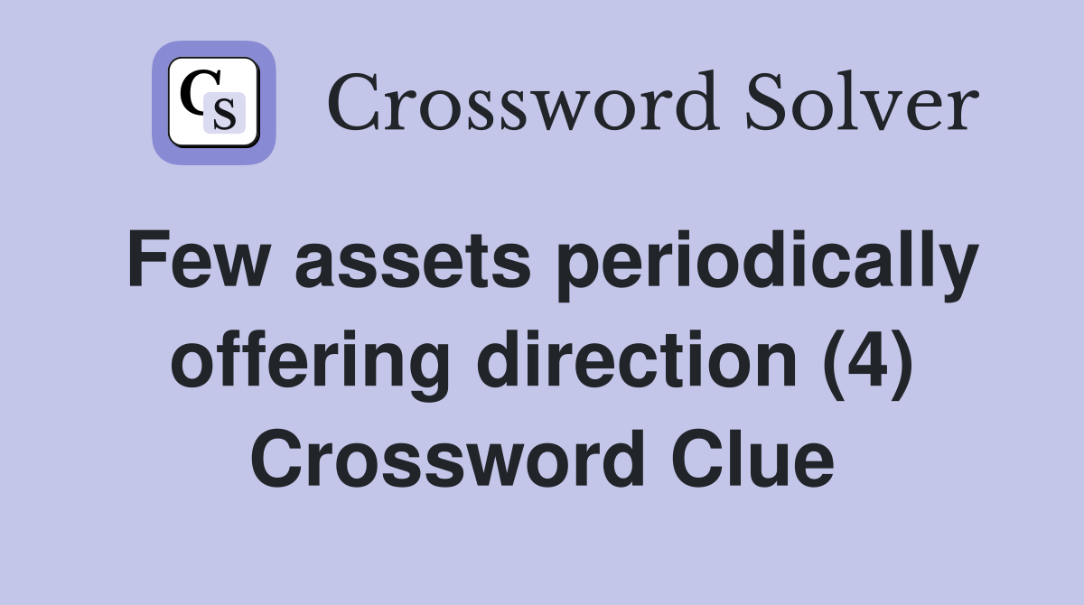 Few assets periodically offering direction (4) Crossword Clue