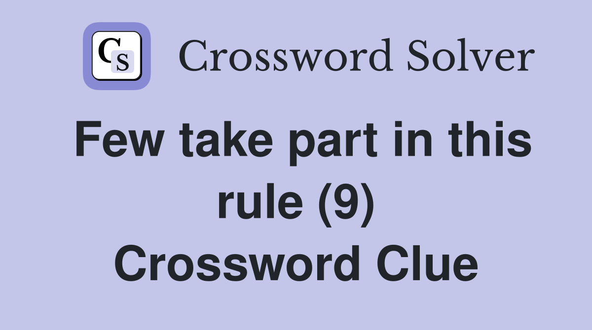 Few take part in this rule (9) Crossword Clue