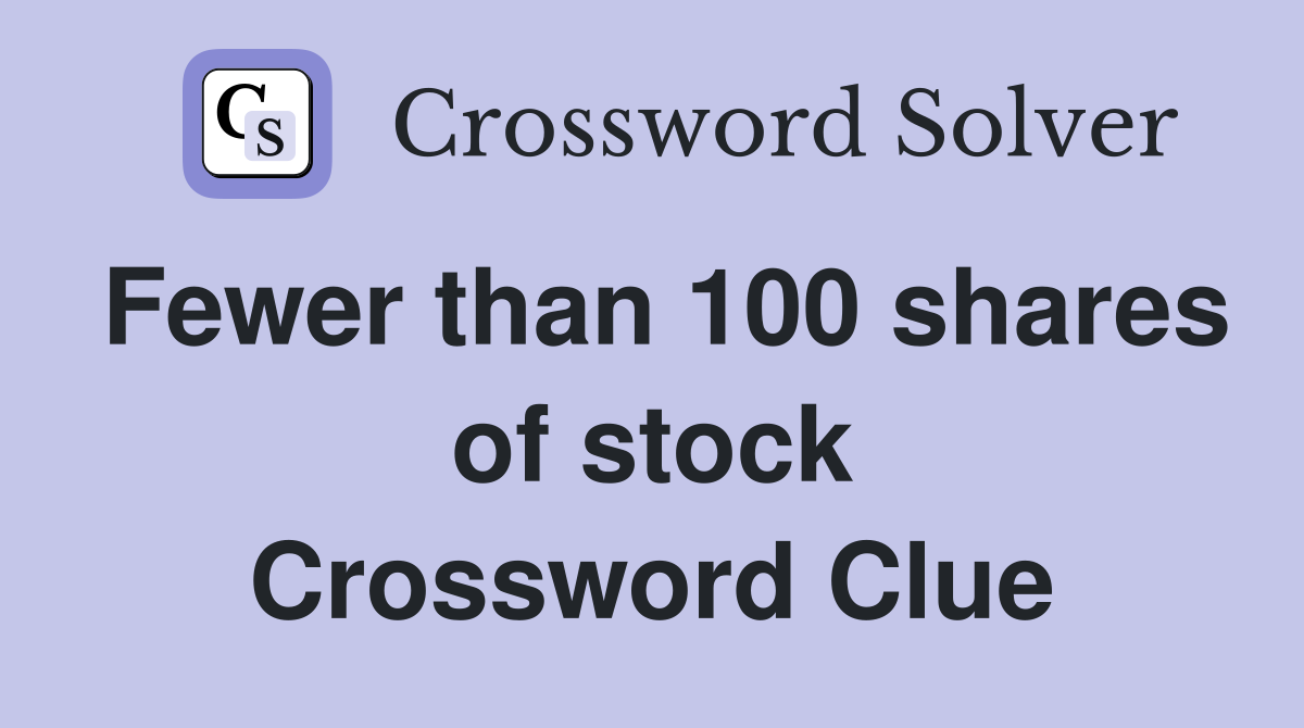 Fewer than 100 shares of stock Crossword Clue