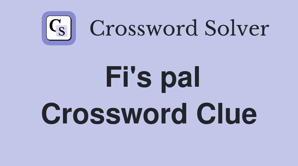 Fi's pal Crossword Clue