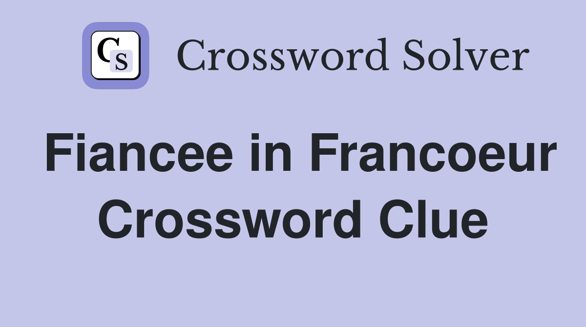 Fiancee in Francoeur Crossword Clue