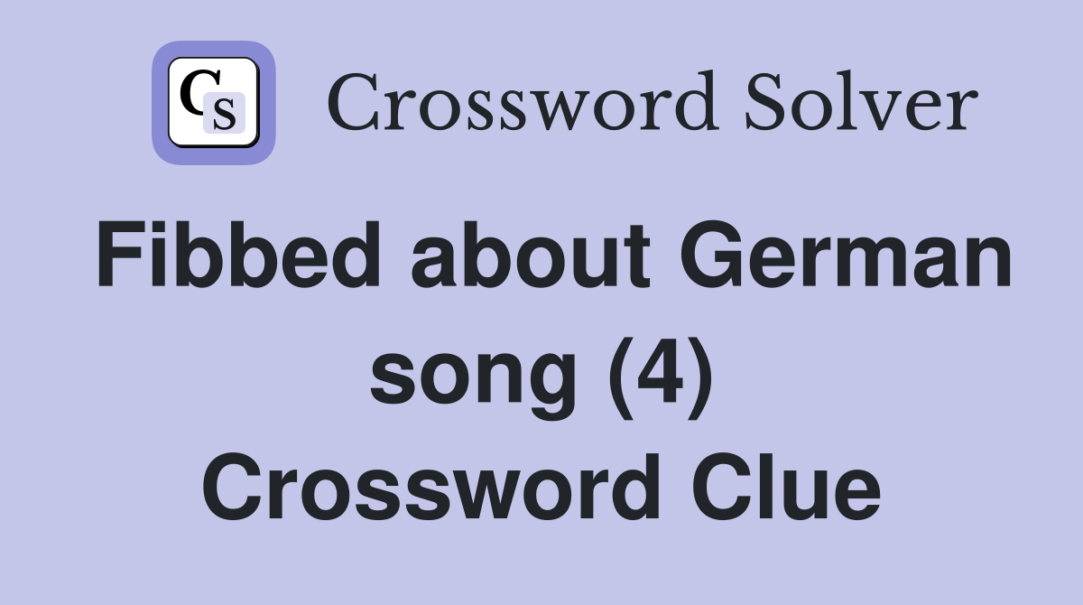 Fibbed about German song (4) Crossword Clue