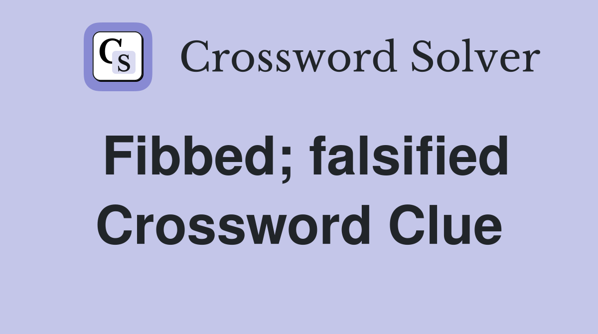 Fibbed; falsified Crossword Clue