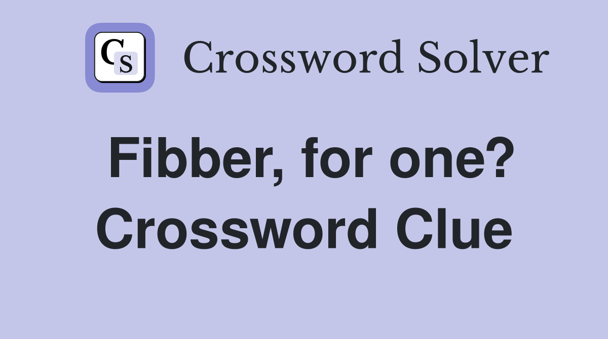 Fibber, for one? Crossword Clue